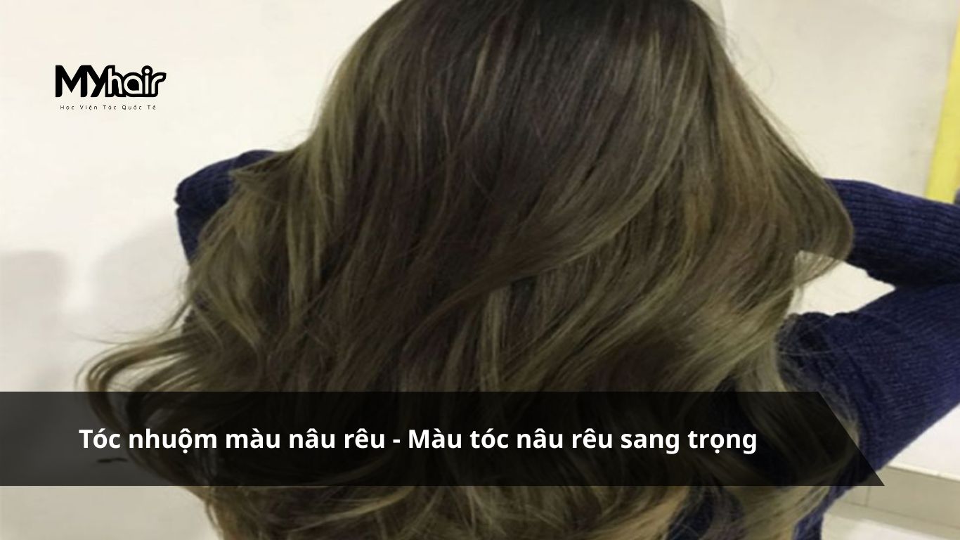 Tóc nhuộm màu nâu rêu – Màu tóc nâu rêu sang trọng