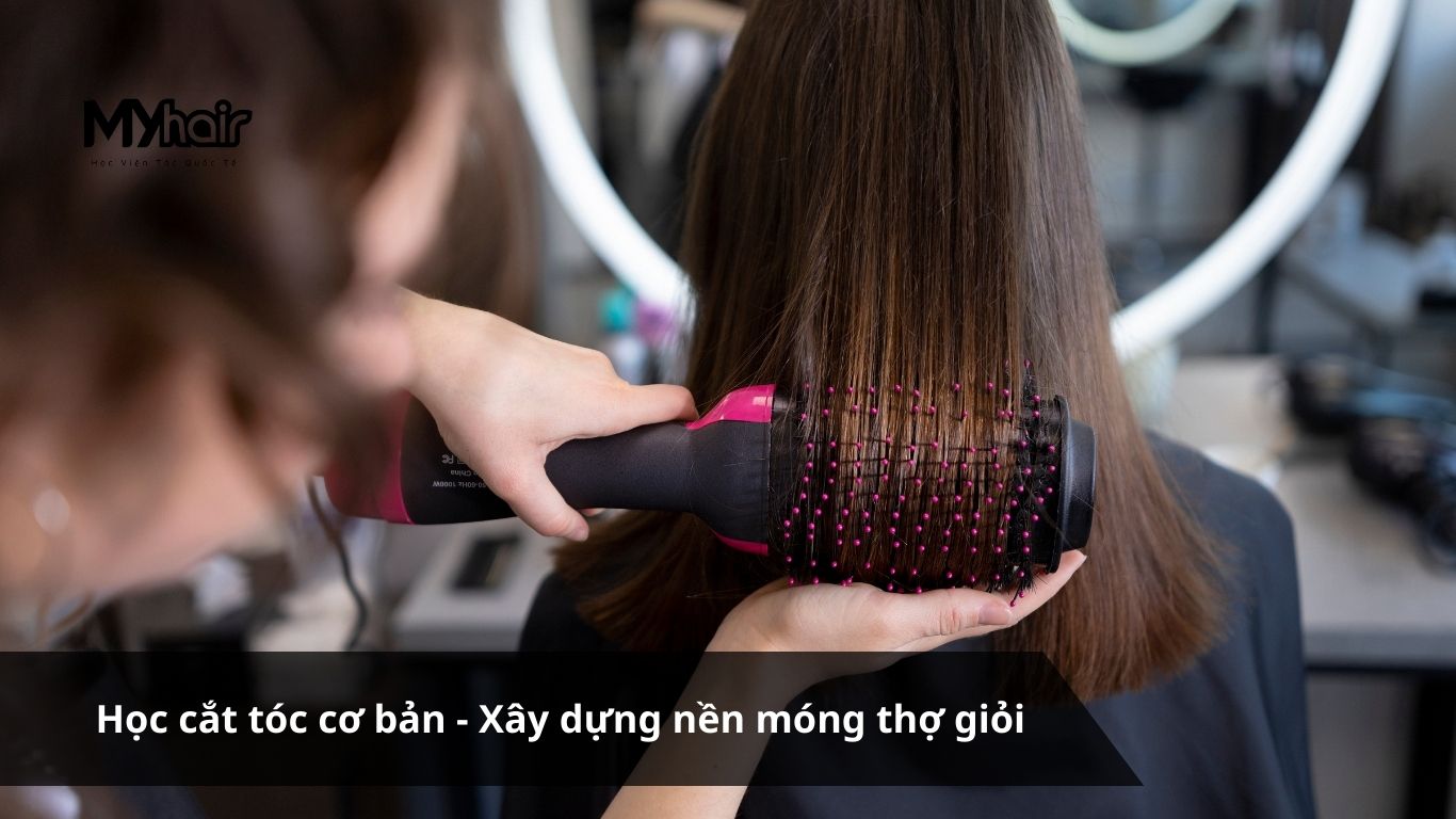 Học cắt tóc cơ bản - Xây dựng nền móng thợ giỏi