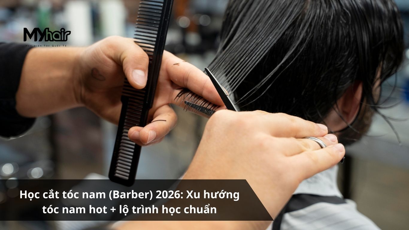 Học cắt tóc nam (Barber) 2026: Xu hướng tóc nam hot + lộ trình học chuẩn