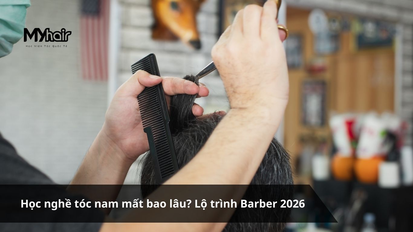 Học nghề tóc nam mất bao lâu? Lộ trình Barber 2026