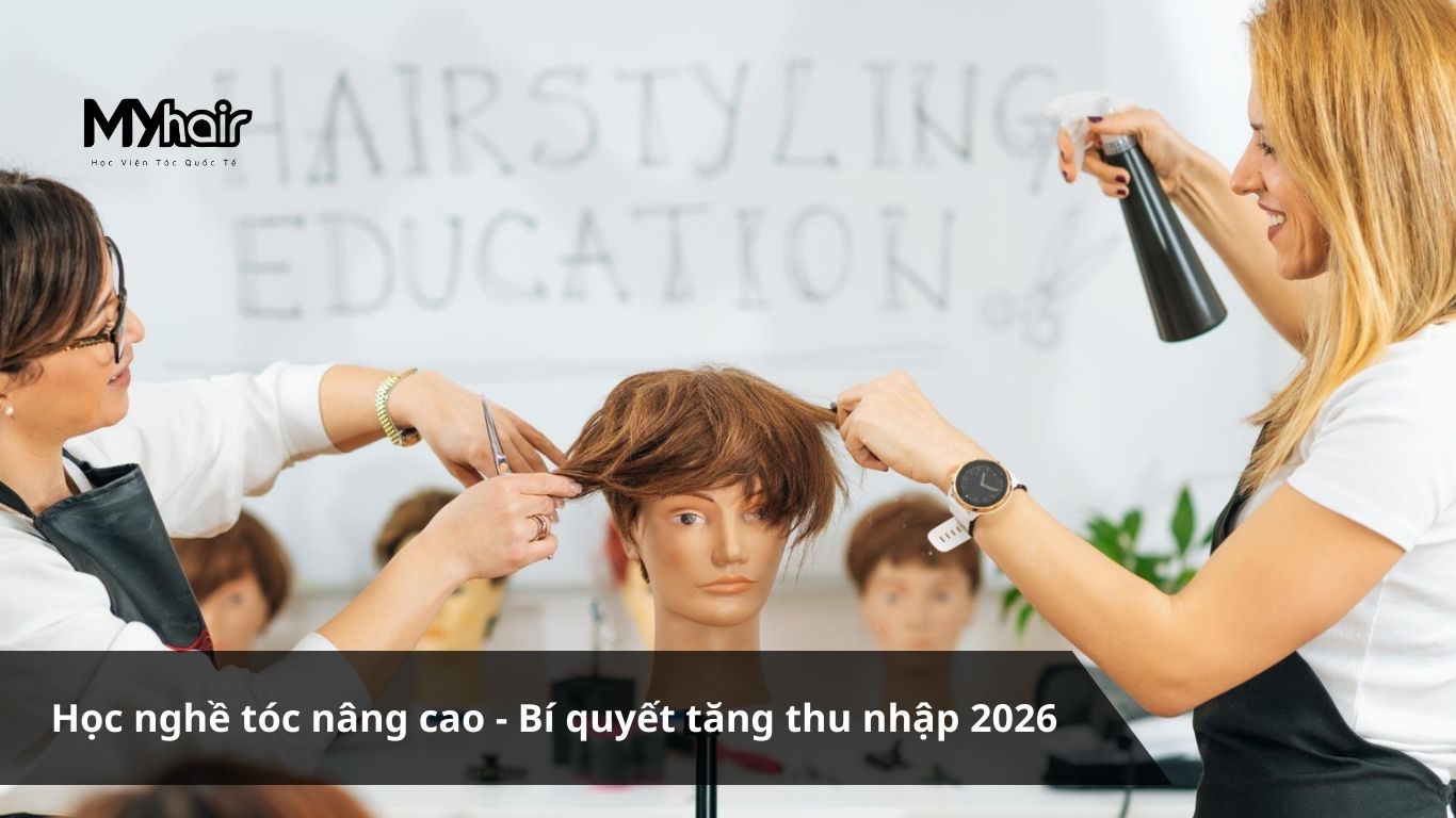 Học nghề tóc nâng cao - Bí quyết tăng thu nhập 2026