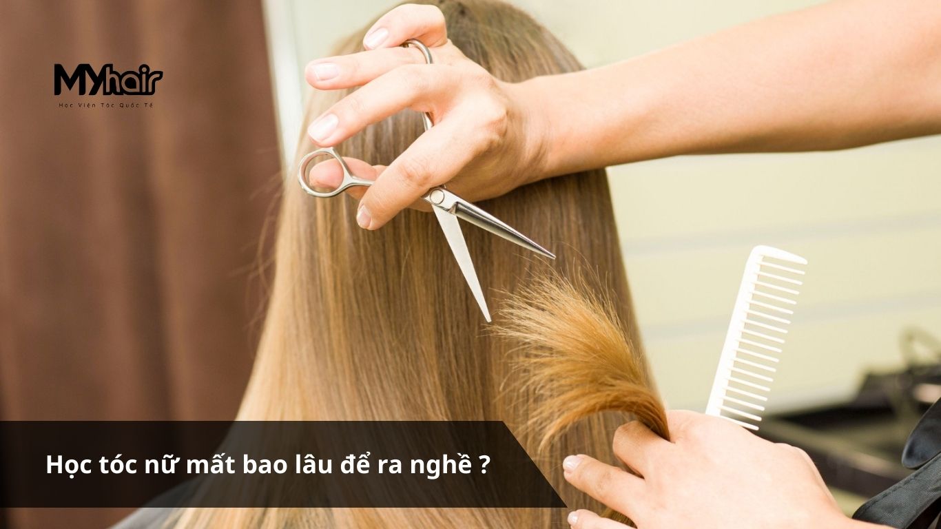 Học tóc nữ mất bao lâu để ra nghề 