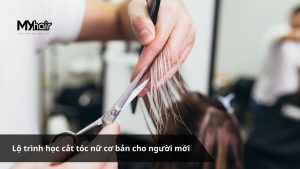Lộ trình học cắt tóc nữ cơ bản cho người mới