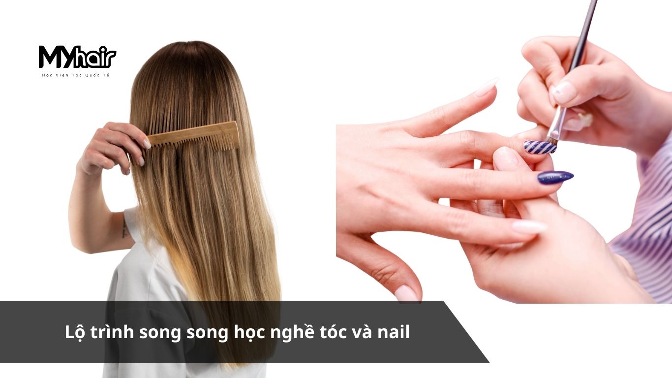Lộ trình song song học nghề tóc và nail