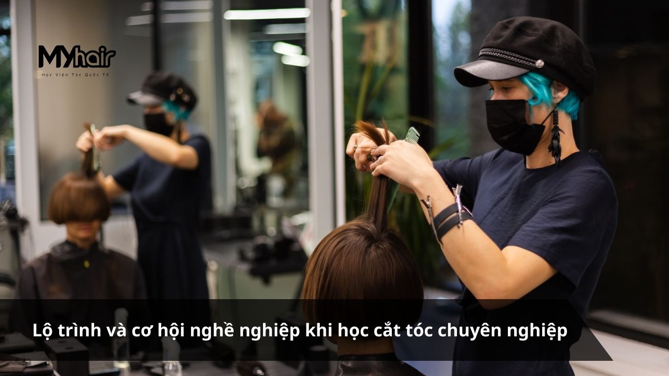 Lộ trình và cơ hội nghề nghiệp khi học cắt tóc chuyên nghiệp