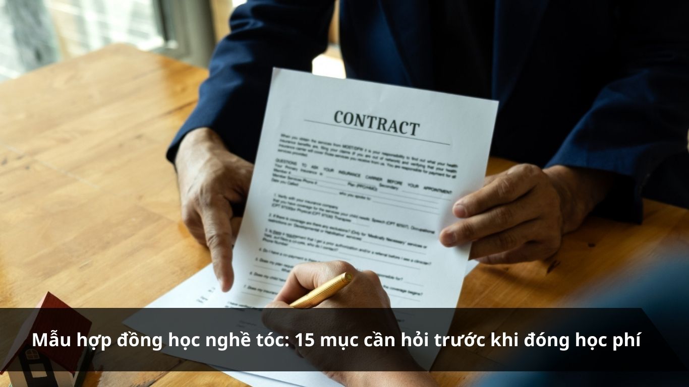 Mẫu hợp đồng học nghề tóc: 15 mục cần hỏi trước khi đóng học phí