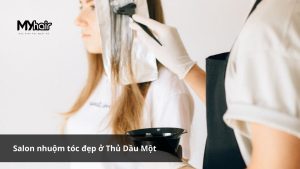 Salon nhuộm tóc đẹp ở Thủ Dầu Một