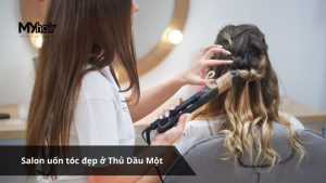 Salon uốn tóc đẹp ở Thủ Dầu Một