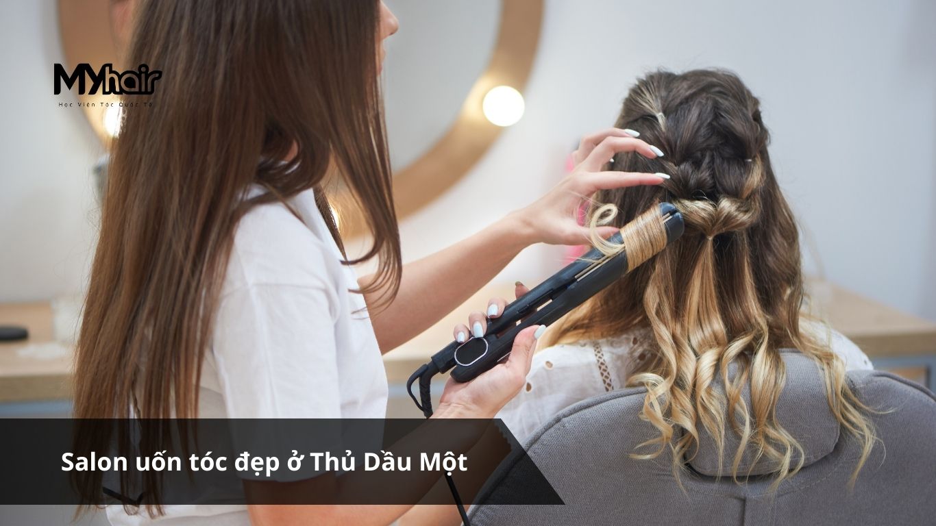Salon uốn tóc đẹp ở Thủ Dầu Một