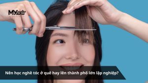 Nên học nghề tóc ở quê hay lên thành phố lớn lập nghiệp