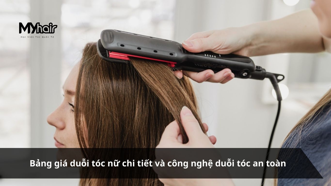 Bảng giá duỗi tóc nữ chi tiết và công nghệ duỗi tóc an toàn