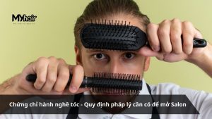 Chứng chỉ hành nghề tóc - Quy định pháp lý cần có để mở Salon