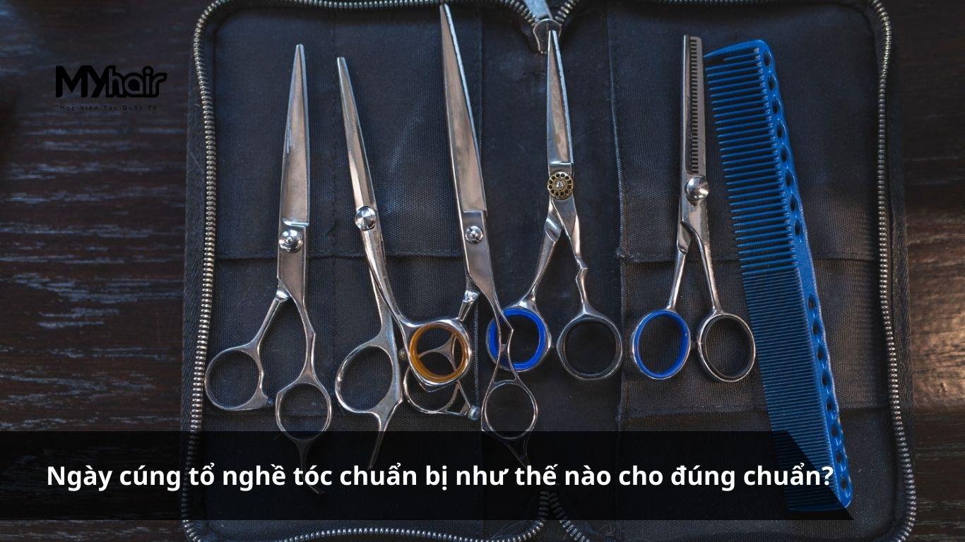 Ngày cúng tổ nghề tóc chuẩn bị như thế nào cho đúng chuẩn